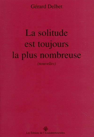 La solitude est toujours la plus nombreuse