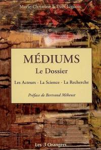 Médiums, le dossier : les acteurs, la science, la recherche