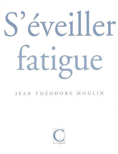 S'éveiller fatigue