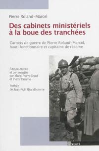 Des bureaux ministériels à la boue des tranchées : carnets de guerre d'un haut fonctionnaire officier de réserve : 1914-1918