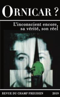 Ornicar, n° 53. L'inconscient encore, sa vérité, son réel : avec un inédit de Philippe Lançon