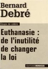 Euthanasie, de l'inutilité de changer la loi