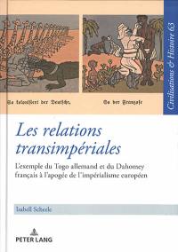 Les relations transimpériales : l'exemple du Togo allemand et du Dahomey français à l'apogée de l'impérialisme européen