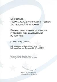 Développement durable du tourisme et relations avec l'aménagement du territoire : actes, Palma de Majorque (Espagne), 26-27 mai 1999. Links between the sustainable development of tourism and regional-spatial planning