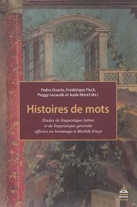 Histoires de mots : études de linguistique latine et de linguistique générale offertes en hommage à Michèle Fruyt