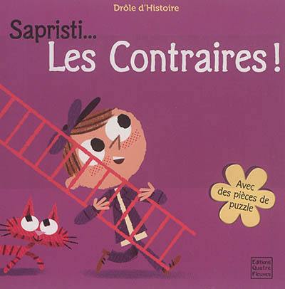 Sapristi... : les contraires !