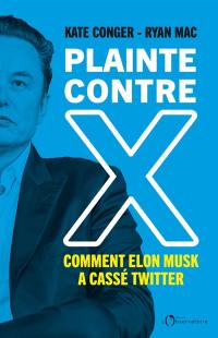 Plainte contre X : comment Elon Musk a cassé Twitter