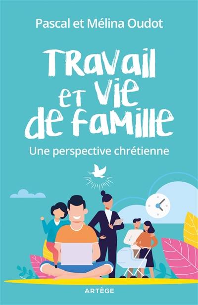 Travail et vie de famille : une perspective chrétienne