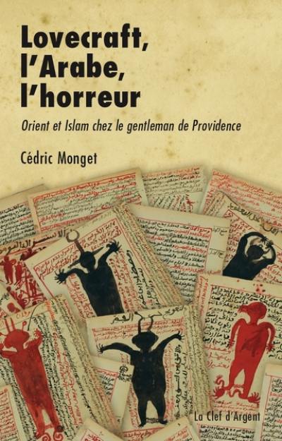 Lovecraft, l'Arabe, l'horreur : Orient et Islam chez le gentleman de Providence