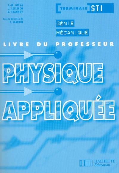 Physique appliquée, terminale STI génie mécanique : livre du professeur