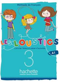 Les loustics 3 : méthode de français, A1 : livre de l'élève et cahier d'activités