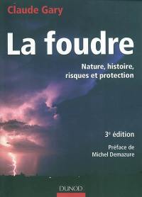 La foudre : nature, histoire, risques et protection