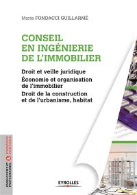 Conseil en ingénierie de l'immobilier : droit et veille juridique, économie et organisation de l'immobilier, droit de la construction et de l'urbanisme, habitat