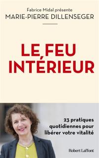 Le feu intérieur : 23 pratiques quotidiennes pour libérer votre vitalité