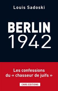 Berlin 1942 : chronique d'une détention par la Gestapo