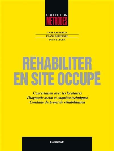 Réhabiliter en site occupé : concertation avec les locataires, diagnostic social et enquêtes techniques, conduite du projet de réhabilitation