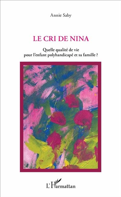 Le cri de Nina : quelle qualité de vie pour l'enfant polyhandicapé et sa famille ?