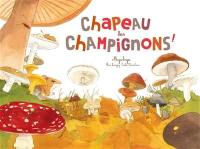 Chapeau les champignons ! : mycologie