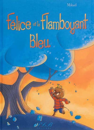 Félice et le flamboyant bleu