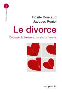 Le divorce : dépasser la blessure, construire l'avenir