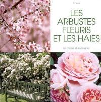 Les arbustes fleuris et les haies : les choisir et les soigner