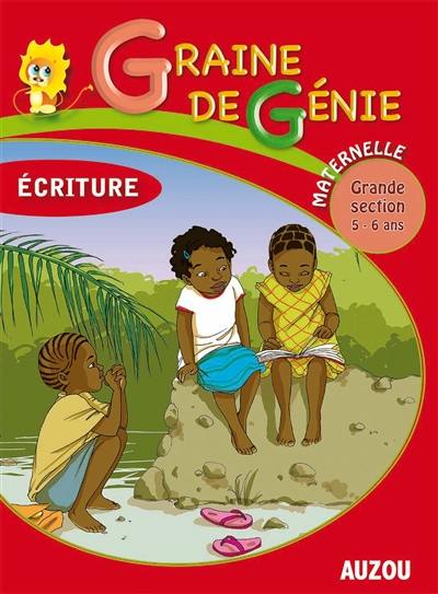 Graine de génie, écriture : maternelle, grande section 5-6 ans