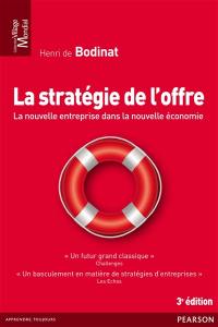 La stratégie de l'offre : la nouvelle entreprise dans la nouvelle économie