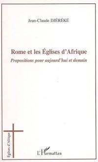 Rome et les Eglises d'Afrique : propositions pour aujourd'hui et demain