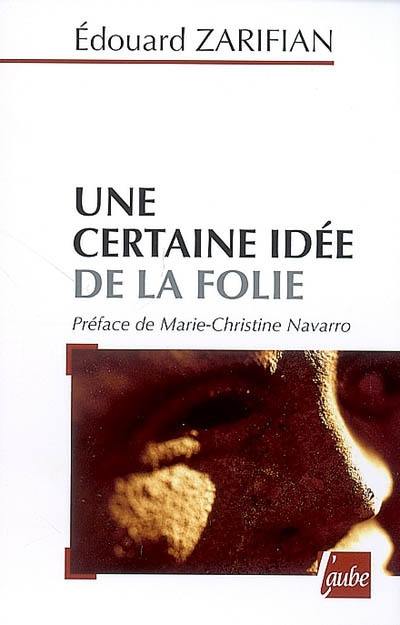 Une certaine idée de la folie