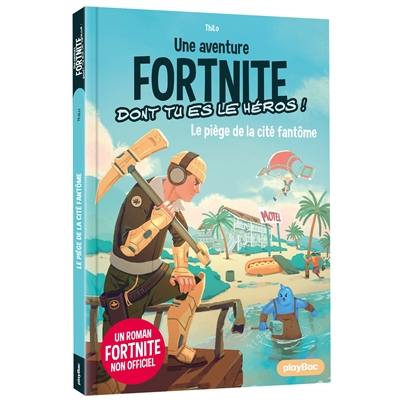 Une aventure Fortnite dont tu es le héros !. Le piège de la cité fantôme