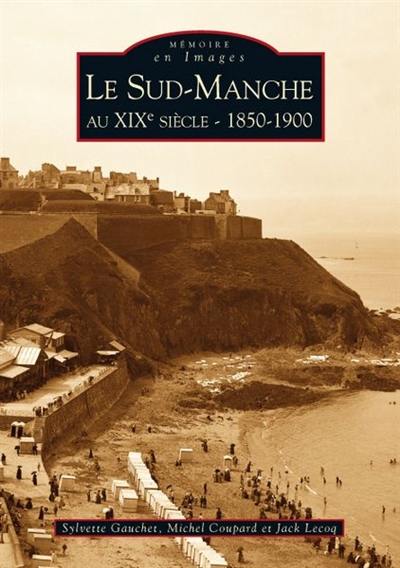 Le Sud-Manche au XIXe siècle, 1850-1900