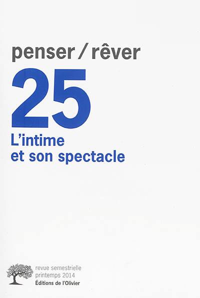 Penser rêver, n° 25. L'intime et son spectacle