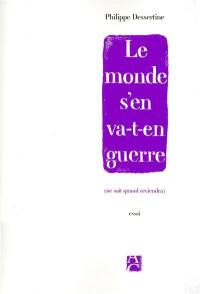 Le monde s'en va-t-en guerre (ne sait quand reviendra)