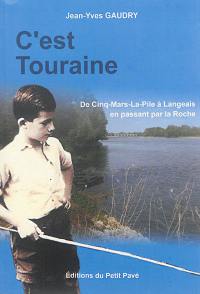 C'est Touraine : de Cinq-Mars-La-Pile à Langeais en passant par la Roche