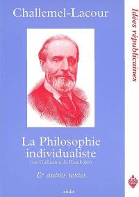 La philosophie individualiste : sur Guillaume de Humboldt. Etudes & réflexions d'un pessimiste. Un bouddhiste contemporain en Allemagne : Arthur Schopenhauer