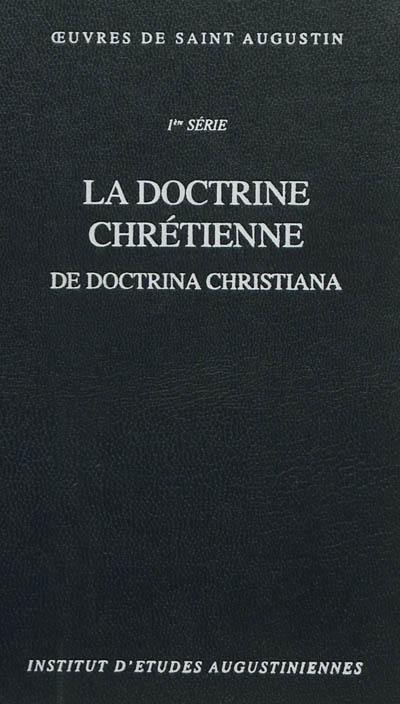 Oeuvres de saint Augustin. Vol. 11-2. La doctrine chrétienne. De doctrina christiana