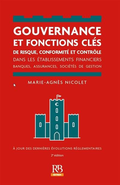 Gouvernance et fonctions clés de risque, conformité et contrôle dans les établissements financiers : banques, assurances, sociétés de gestion