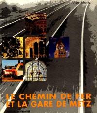 Le chemin de fer et la gare de Metz