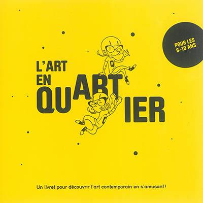 L'art en quartier : un livret pour découvrir l'art contemporain en s'amusant !