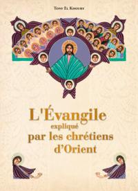 L'Evangile expliqué par les chrétiens d'Orient