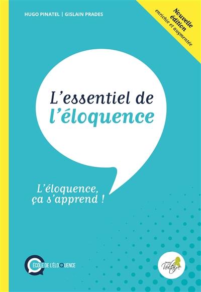 L'essentiel de l'éloquence : l'éloquence ça s'apprend !