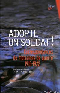 Adopte un soldat ! : correspondances de marraines de guerre : 1915-1922