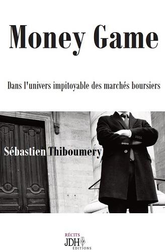 Money game : dans l'univers impitoyable des marchés boursiers