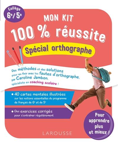 Mon kit 100 % réussite : spécial orthographe : collège 6e, 5e