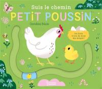 Suis le chemin petit poussin : un livre à lire du bout des doigts !