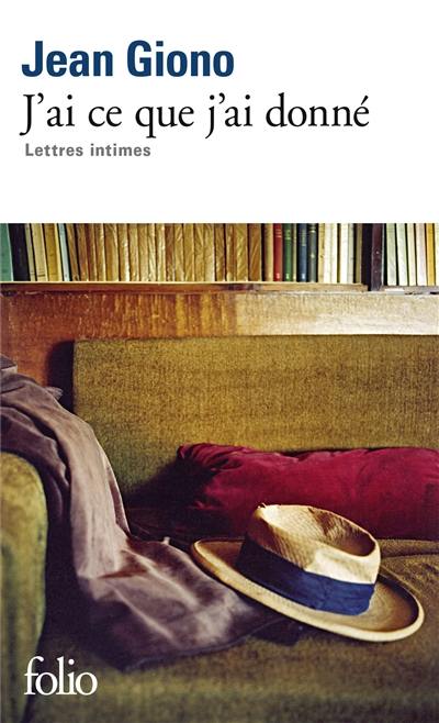 J'ai ce que j'ai donné : lettres intimes