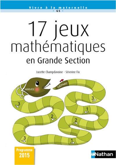 17 jeux mathématiques en grande section : GS : programme 2015