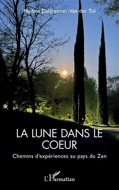 La lune dans le coeur : chemins d'expériences au pays du zen