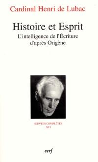 Oeuvres complètes. Vol. 16. Histoire et esprit : l'intelligence de l'Ecriture d'après Origène : cinquième section, Ecriture et eucharistie