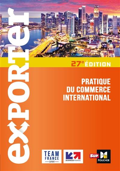 Exporter : pratique du commerce international